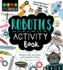 Image for STEM Starters for Kids Robotics Activity Book : Packed with Activities and Robotics Facts