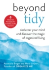 Image for Beyond tidy  : declutter your mind and discover the magic of organized living