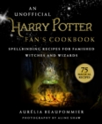 Image for Unofficial Harry Potter Fan&#39;s Cookbook: Spellbinding Recipes for Famished Witches and Wizards