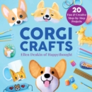Image for Corgi Crafts: 20 Fun and Creative Step-by-Step Projects