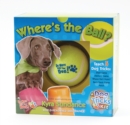 Image for Where&#39;s the Ball, A Dog Tricks Kit : Engage, Challenge, and Bond with Your Dog