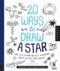 Image for 20 Ways to Draw a Star and 44 Other Far-out Wonders from the Sky and Galaxy