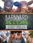 Image for Barnyard kids  : a family guide for raising animals
