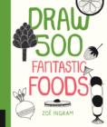 Image for Draw 500 Fantastic Foods