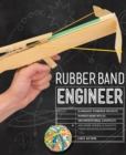 Image for Rubber band engineer  : build slingshot powered rockets, rubber band rifles, unconventional catapults, and more guerrilla gadgets from household hardware