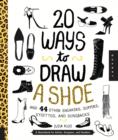 Image for 20 Ways to Draw a Shoe and 44 Other Sneakers, Slippers, Stilettos, and Slingbacks