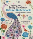 Image for The Illustrated Emily Dickinson Nature Sketchbook : Prompts, Poems, and Poesies