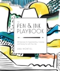 Image for The Pen &amp; Ink Playbook : 44 Exercises to Sketch, Dip, and Drizzle with Ballpoint, Dip Pens &amp; Ink