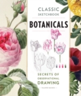 Image for Classic Sketchbook: Botanicals : Secrets of Observational Drawing
