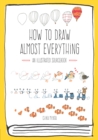 Image for How to draw almost everything  : an illustrated sourcebook