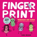 Image for Fingerprint Princesses and Fairies : and 100 Other Magical Creatures - Amazing Art for Hands-on Fun