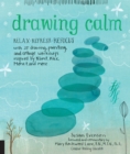 Image for Drawing calm  : relax, refresh, refocus with 20 drawing, painting, and collage workshops inspired by Klimt, Klee, Monet, and more