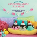 Image for Twinkie Chan&#39;s Crocheted Abode a La Mode: 20 Yummy Crochet Projects for Your Home