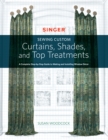 Image for Singer : Sewing Custom Curtains, Shades, and Top Treatments: A Complete Step-by-Step Guide to Making and Installing Window Decor