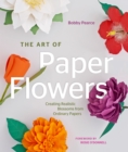 Image for The art of paper flowers: creating realistic blossoms from ordinary papers