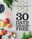 Image for 30 days grain-free: a day-by-day guide and meal plan for beginning a grain-free diet