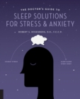 Image for The doctor&#39;s guide to sleep solutions for stress and anxiety: combat stress and sleep better every night