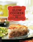 Image for The little slow cooker cookbook: 500 best slow cooker recipes ever.