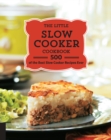 Image for The little slow cooker cookbook: 500 best slow cooker recipes ever.
