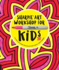 Image for Sharpie Art Workshop for Kids : Fun, Easy, and Creative Drawing and Crafts Projects