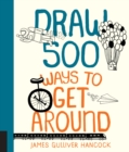 Image for Draw 500 Ways to Get Around : A Sketchbook for Artists, Designers, and Doodlers