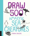 Image for Draw 500 Amazing Sea Creatures : A Sketchbook for Artists, Designers, and Doodlers
