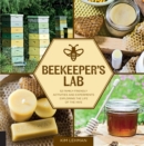 Image for Beekeeper&#39;s lab  : 52 family-friendly activities and experiments exploring the life of the hive