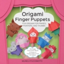 Image for Origami Finger Puppets : Fun Origami for Pinkies, Pointers, and Thumbs - 64-Page Instruction Book, 25 Sheets of Origami Paper to Fold 24 Puppets