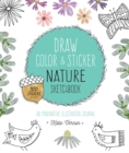 Image for Draw, Color, and Sticker Nature Sketchbook : An Imaginative Illustration Journal