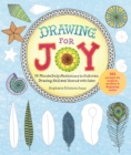 Image for Drawing for Joy : 15-Minute Daily Meditations to Cultivate Drawing Skill and Unwind with Color--365 Prompts for Aspiring Artists