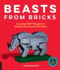 Image for Beasts from Bricks : Amazing LEGO (R) Designs for Animals from Around the World - With 15 Step-by-Step Projects