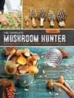 Image for The complete mushroom hunter  : an illustrated guide to foraging, harvesting and enjoying wild mushrooms, including new sections on growing your own incredible edibles and off-season collecting