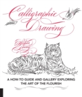 Image for Calligraphic drawing  : a how-to guide and gallery exploring the art of the flourish