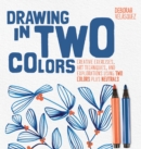 Image for Drawing in Two Colors : Creative Exercises and Art Techniques Using Limited Colors and Neutrals