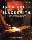 Image for The art and craft of the blacksmith  : techniques and inspiration for the modern smith