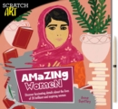 Image for Scratch &amp; Create: Amazing Women : Learn About 20 Brilliant and Inspiring Women as you Scratch to Reveal Their Original Portraits