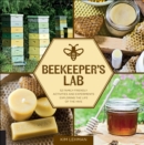 Image for Beekeeper&#39;s lab: 52 family-friendly activities and experiments exploring the life of the hive