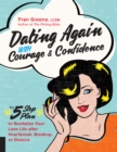 Image for Dating Again With Courage and Confidence: The Five-Step Plan to Revitalize Your Love Life After Heartbreak, Breakup, or Divorce