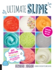 Image for Ultimate Slime : DIY Tutorials for Crunchy Slime, Fluffy Slime, Fishbowl Slime, and More Than 100 Other Oddly Satisfying Recipes and Projects--Totally Borax Free!