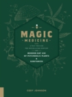 Image for Magic medicine: a trip through the intoxicating history and modern-day use of psychedelic plants and substances