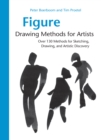 Image for Figure drawing methods for artists: over 130 methods for sketching, drawing, and artistic discovery