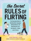 Image for The secret rules of flirting: flirt fearlessly, get noticed, and attract the love you deserve
