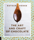 Image for The art and craft of chocolate  : an enthusiast&#39;s guide to selecting, preparing and enjoying artisan chocolate at home