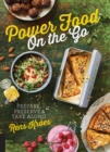 Image for Power Food on the Go: Prep, Store &amp; Go