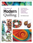 Image for The Art of Modern Quilling: Contemporary Paper Techniques &amp; Projects for Captivating Quilled Designs