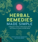 Image for Herbal remedies made simple: a beginner&#39;s guide to using plants, herbs, and flowers for health and well-being