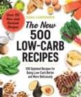 Image for The new 500 low-carb recipes: 500 updated recipes for doing low-carb better and more deliciously