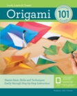 Image for Origami 101: master basic skills and techniques easily through step-by-step instruction