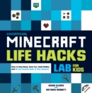 Image for Unofficial Minecraft Life Hacks Lab for Kids : How to Stay Sharp, Have Fun, Avoid Bullies, and Be the Creative Ruler of Your Universe : Volume 20