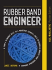 Image for Rubber band engineer  : from a slingshot rifle to a mousetrap catapult, build 10 guerrilla gadgets from household hardware